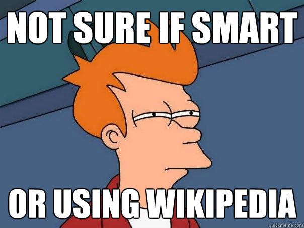 Not sure if smart or using Wikipedia  Futurama Fry