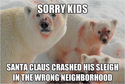 Sorry Kids Santa Claus crashed his sleigh in the wrong neighborhood  Bad News Bears