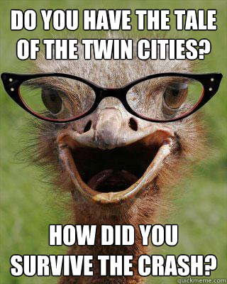 Do you have the Tale of the Twin Cities? How did you survive the crash?  Judgmental Bookseller Ostrich