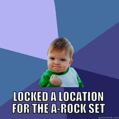  LOCKED A LOCATION FOR THE A-ROCK SET Success Kid