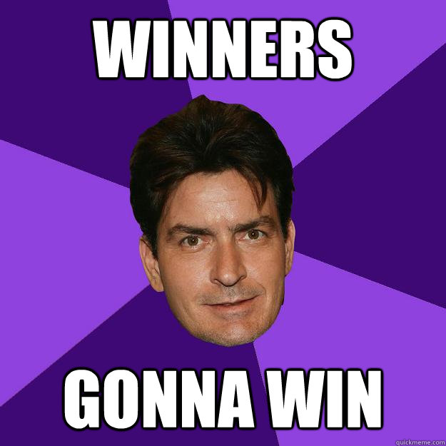 winners  gonna win - winners  gonna win  Clean Sheen