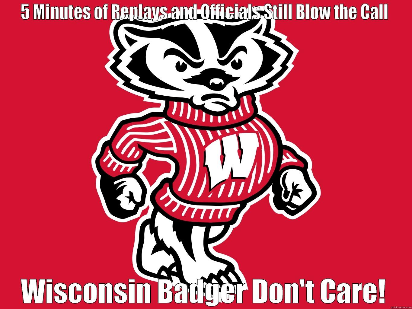 5 MINUTES OF REPLAYS AND OFFICIALS STILL BLOW THE CALL WISCONSIN BADGER DON'T CARE! Misc