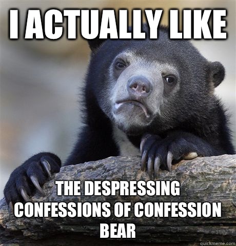 I actually like The despressing confessions of confession bear - I actually like The despressing confessions of confession bear  Misc