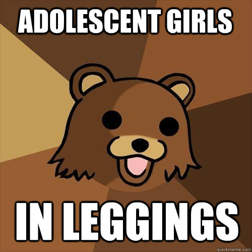 adolescent girls in leggings  Pedobear