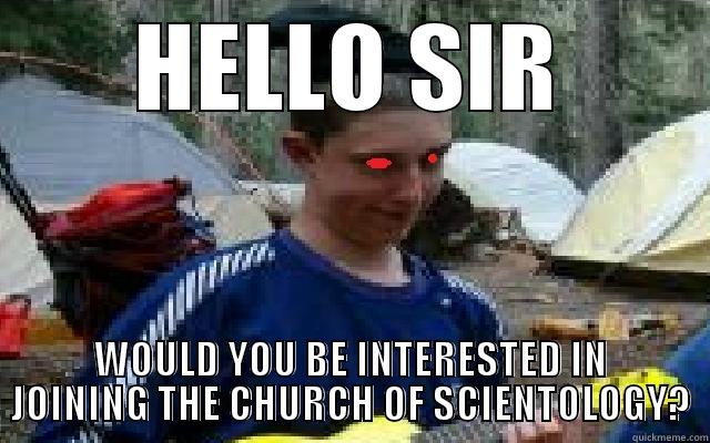 HELLO SIR WOULD YOU BE INTERESTED IN JOINING THE CHURCH OF SCIENTOLOGY? Misc