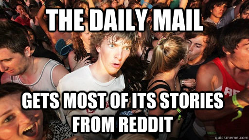 the daily mail gets most of its stories from reddit  Sudden Clarity Clarence