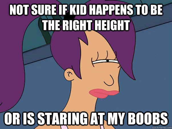 Not sure if kid happens to be the right height or is staring at my boobs  Leela Futurama