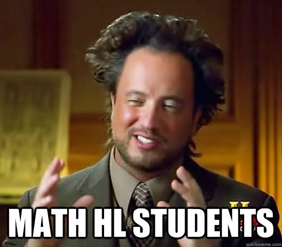  Math HL students  Ancient Aliens