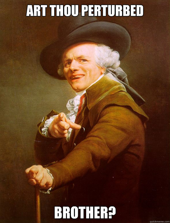 art thou perturbed brother?  Joseph Ducreux