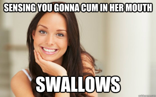 sensing you gonna cum in her mouth  swallows   Good Girl Gina