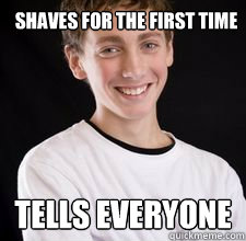 Shaves for the first time tells everyone  High School Freshman