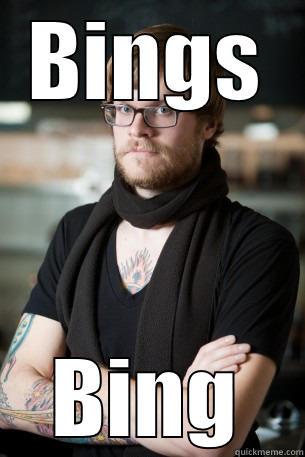 Google is too mainstream - BINGS BING Hipster Barista