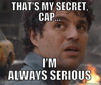 Bruce Banner Always` - THAT'S MY SECRET, CAP... I'M ALWAYS SERIOUS Misc