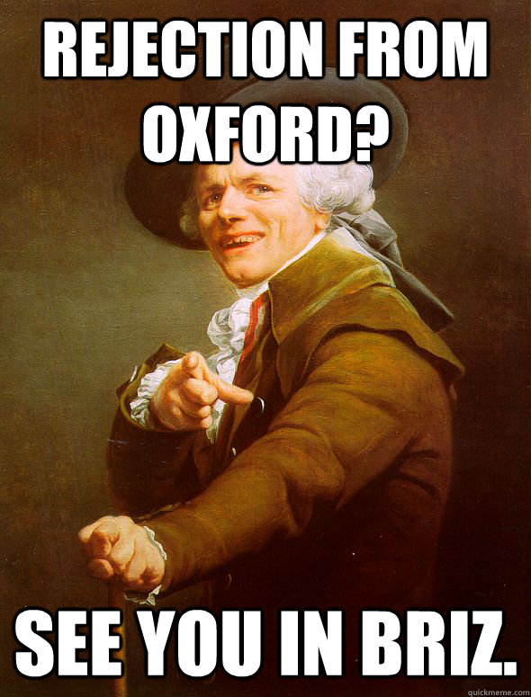 Rejection from Oxford? See you in Briz.  Joseph Ducreux