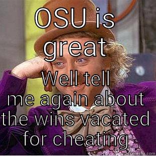 OSU IS GREAT WELL TELL ME AGAIN ABOUT THE WINS VACATED FOR CHEATING Creepy Wonka