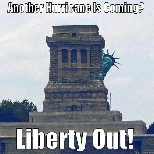 ANOTHER HURRICANE IS COMING? LIBERTY OUT! Misc