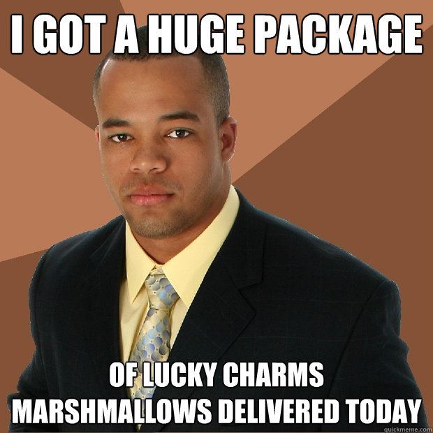 i got a huge package of lucky charms marshmallows delivered today - i got a huge package of lucky charms marshmallows delivered today  Successful Black Man