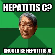 Hepatitis C? Should be Hepatitis A! - Hepatitis C? Should be Hepatitis A!  Asian Dad