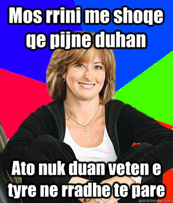 Mos rrini me shoqe qe pijne duhan Ato nuk duan veten e tyre ne rradhe te pare - Mos rrini me shoqe qe pijne duhan Ato nuk duan veten e tyre ne rradhe te pare  Sheltering Suburban Mom