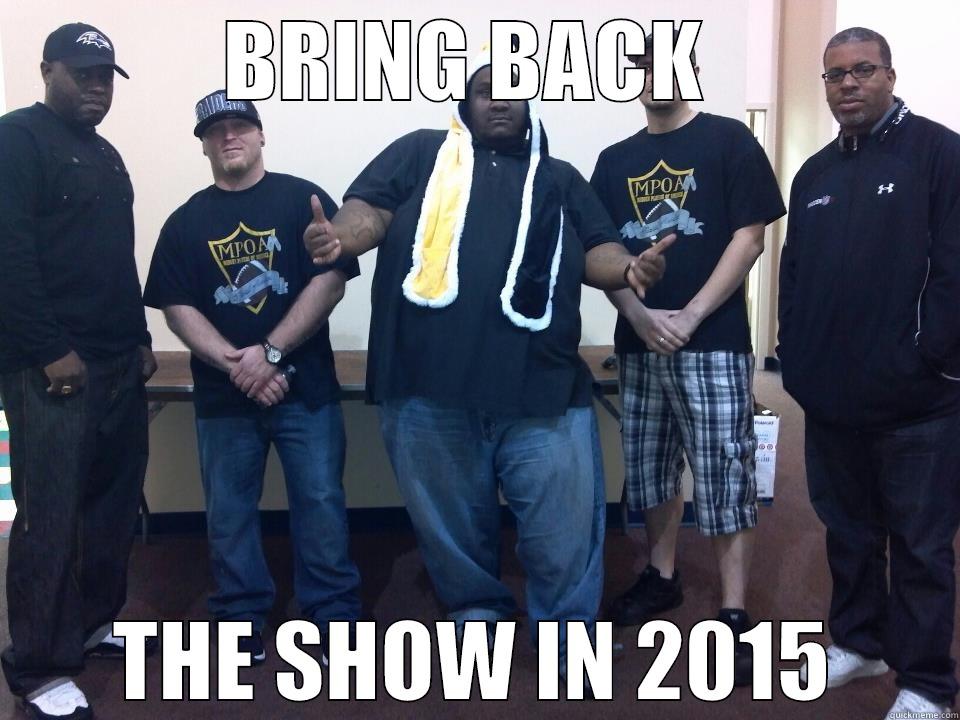 BRING BACK  THE SHOW IN 2015 Misc