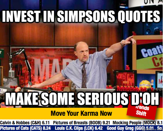 Invest in simpsons quotes make some serious d'oh  Mad Karma with Jim Cramer