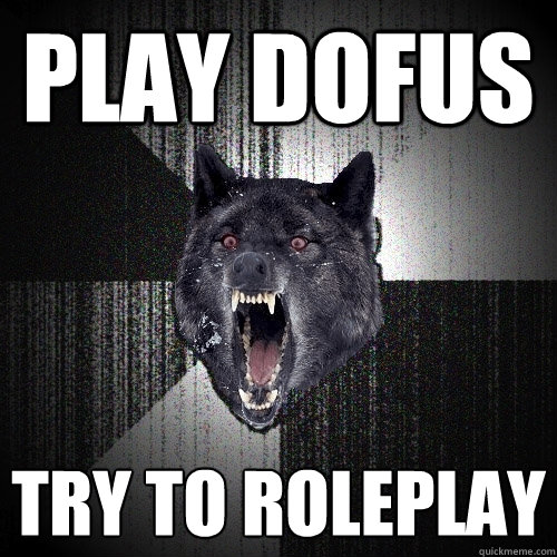 PLAY DOFUS TRY TO ROLEPLAY  Insanity Wolf