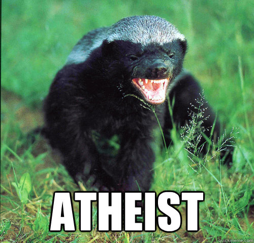  ATHEIST -  ATHEIST  Atheist Honeybadger