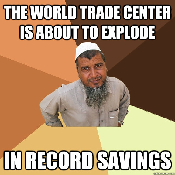 The world trade center is about to explode  in record savings - The world trade center is about to explode  in record savings  Ordinary Muslim Man