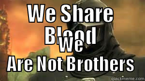 Noob Saibot Saying 2 - WE SHARE BLOOD WE ARE NOT BROTHERS Misc
