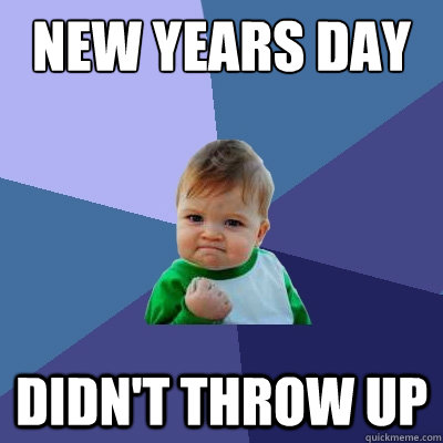 New years day didn't throw up  Success Kid