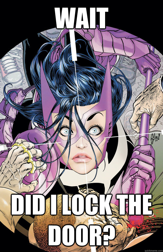 wait did I lock the door?  Huntress Meme