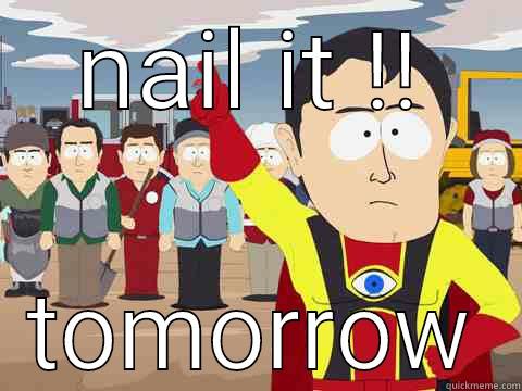 NAIL IT !! TOMORROW Captain Hindsight