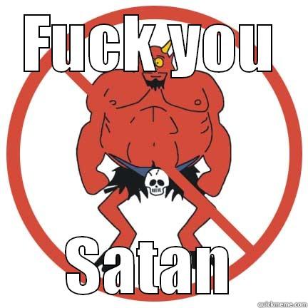 FUCK YOU SATAN Misc