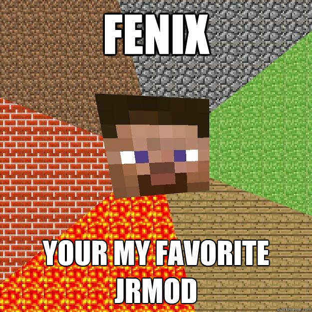 Fenix your my favorite jrmod - Fenix your my favorite jrmod  Minecraft