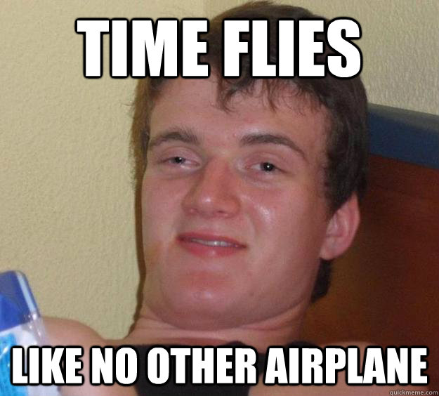 Time flies like no other airplane  10 Guy