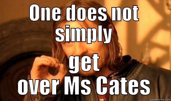 ONE DOES NOT SIMPLY GET OVER MS CATES Boromir