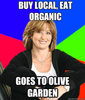 Buy Local, Eat Organic GOES TO OLIVE GARDEN  Sheltering Suburban Mom