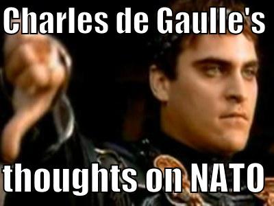 CHARLES DE GAULLE'S   THOUGHTS ON NATO Downvoting Roman