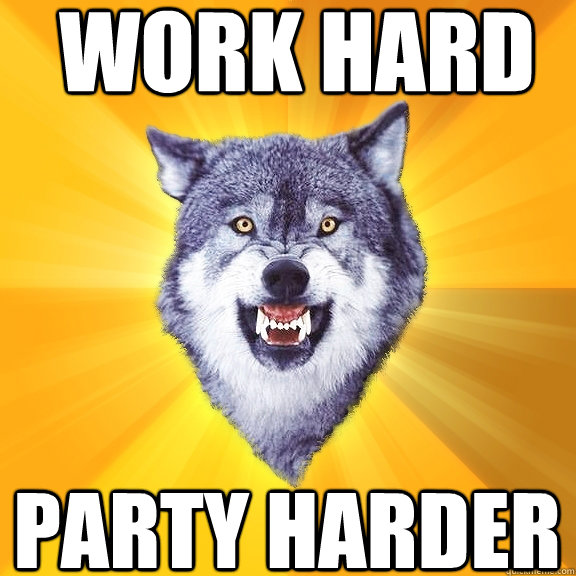 Work HArd Party Harder  Courage Wolf