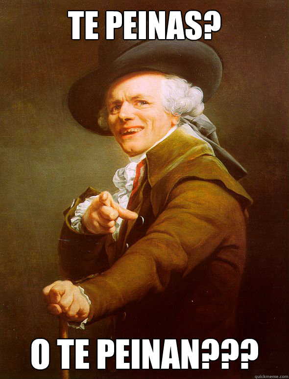 te peinas? o te peinan???  Joseph Ducreux