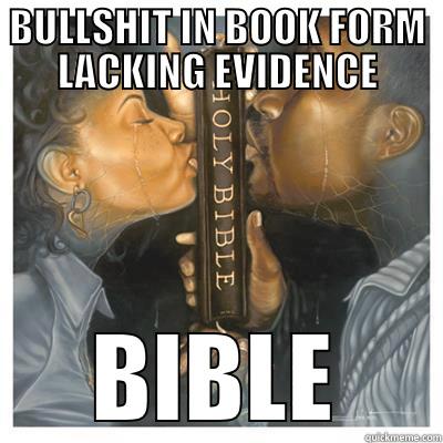 BULLSHIT IN BOOK FORM LACKING EVIDENCE BIBLE Misc