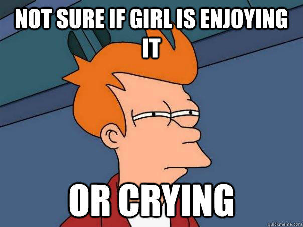 Not Sure if girl is enjoying it Or crying  Futurama Fry