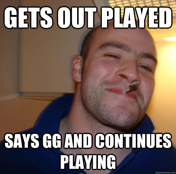 Gets out played Says gg and continues playing - Gets out played Says gg and continues playing  Misc