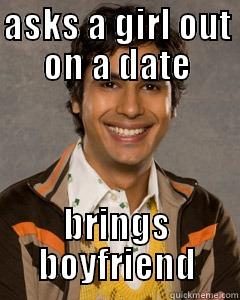 ASKS A GIRL OUT ON A DATE BRINGS BOYFRIEND Misc