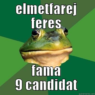 ELMETFAREJ FERES FAMA 9 CANDIDAT Foul Bachelor Frog