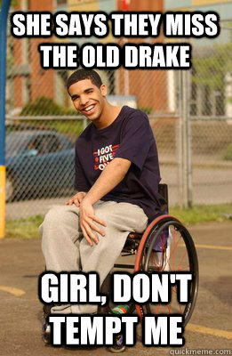 SHE SAYS THEY MISS THE OLD DRAKE GIRL, DON'T TEMPT ME - SHE SAYS THEY MISS THE OLD DRAKE GIRL, DON'T TEMPT ME  DrakeWheels