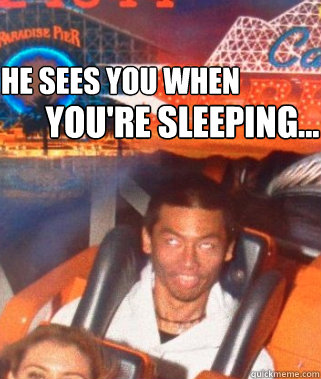 He sees you when you're sleeping...  chinese rollercoaster boy