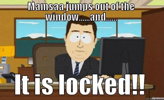 Window mamsa - MAMSAA JUMPS OUT OF THE WINDOW......AND...... IT IS LOCKED!! aaaand its gone