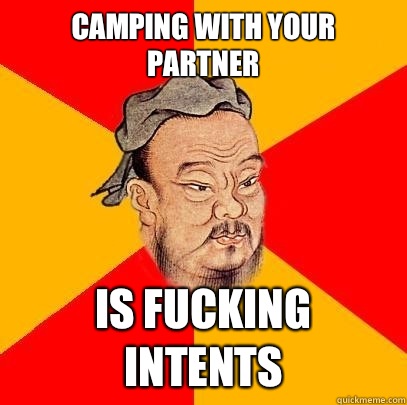 camping with your partner Is fucking intents - camping with your partner Is fucking intents  Confucius says