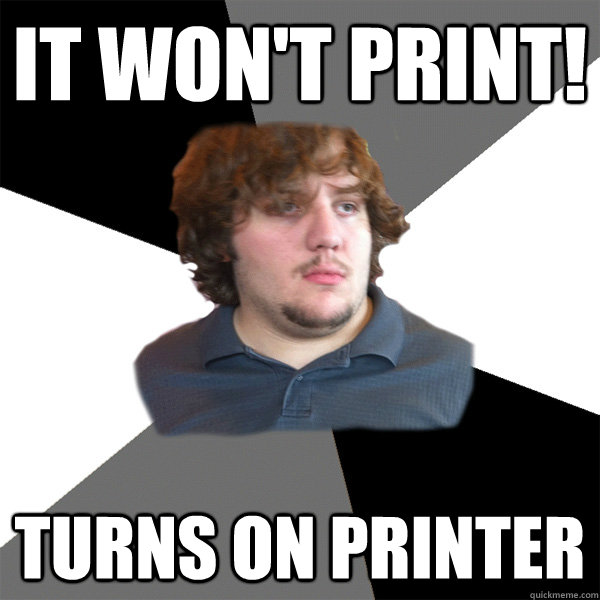 It won't print! Turns on Printer  Family Tech Support Guy